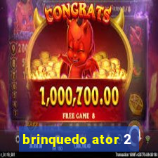 brinquedo ator 2